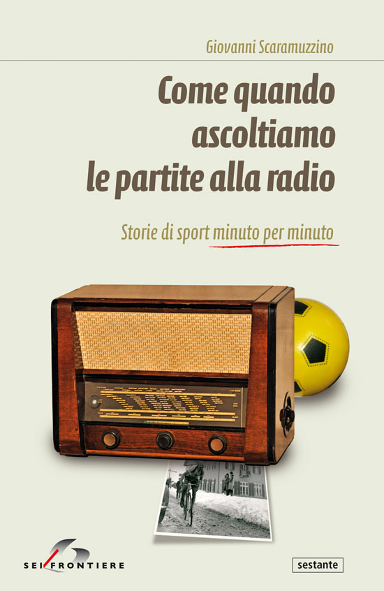 E’ in libreria “Come quando ascoltiamo le partite alla radio. Storie di sport minuto per minuto” di Giovanni Scaramuzzino